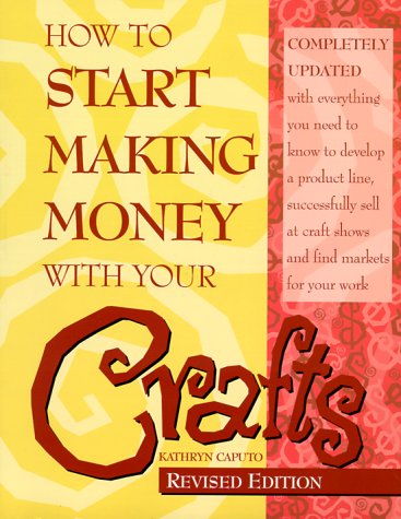 How to Start Making Money With Your Crafts How to Start Making Money With Your Crafts