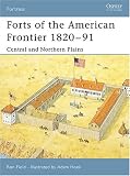Forts of the American Frontier 1820-91: Central and Northern Plains (Fortress)
