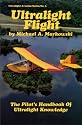 Ultralight Flight: The Pilot's Handbook of Ultralight Knowledge (Ultralight Aviation Series)