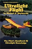 Ultralight Flight: The Pilot's Handbook of Ultralight Knowledge (Ultralight Aviation Series)
