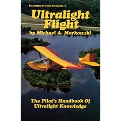 Ultralight Flight: The Pilot's Handbook of Ultralight Knowledge (Ultralight Aviation Series)