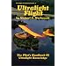 Ultralight Flight: The Pilot's Handbook of Ultralight Knowledge (Ultralight Aviation Series)