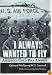 I Always Wanted to Fly: America’s Cold War Airmen