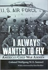 I Always Wanted to Fly: America's Cold War Airmen