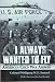 I Always Wanted to Fly: Americas Cold War Airmen