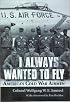 I Always Wanted to Fly: America’s Cold War Airmen