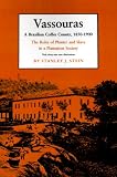 Vassouras: A Brazilian Coffee County, 1850-1900: The Roles of Planter and Slave in a Plantation Society