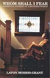 Whom Shall I Fear: A Spiritual Journey of a Battered Woman