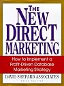 The New Direct Marketing: How to Implement A Profit-Driven Database Marketing Strategy