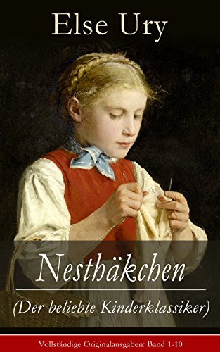 Nesthäkchen (Der beliebte Kinderklassiker) - Vollständige Originalausgaben: Band 1-10 (German Edition)