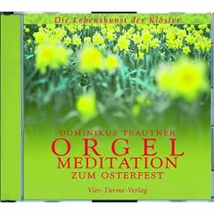 Orgelmeditation zum Osterfest. CD: Die Lebenskunst der Kl�ster