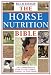 The Horse Nutrition Bible: The Comprehensive Guide to the Correct Feeding of Your Horse