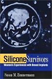 Silicone Survivors: Women s Experience With Breast Implants