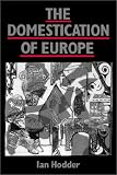 The Domestication of Europe (Social Archaeology)