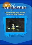 The Best of California: Outdoor Adventures & Great Food and Wine Escapes