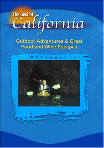 The Best of California: Outdoor Adventures & Great Food and Wine Escapes
