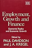 Employment, growth, and finance : economic reality, and economic growth