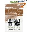 Harvesting the High Plains: John Kriss and the Business of Wheat Farming, 1920-1950 by Craig Miner and H. Craig Miner