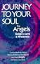 Journey to Your Soul: The Angels' Guide to Love and Wholeness (The Angels Handbook for Humans, Bk. 1)