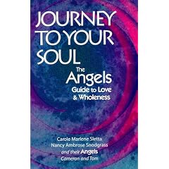 Journey to Your Soul: The Angels' Guide to Love and Wholeness (The Angels Handbook for Humans, Bk. 1)