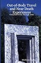 Out-Of-Body Travel And Near Death Experiences: Compiled Works Through 2006