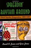 Spreadin' Rhythm Around: Black Popular Songwriters, 1880-1930