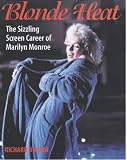 Blonde Heat: The Sizzling Screen Career of Marilyn Monroe
