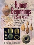 Human beginnings in South Africa : uncovering the secrets of the Stone Age