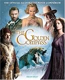 The "Golden Compass": The Official Illustrated Movie Companion (Golden Compass) (The Golden Compass)