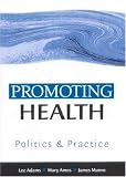Promoting Health: Politics and Practice