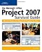 The Microsoft Office Project 2007 Survival Guide: The Go-To Resource for Stumped and Struggling New Users