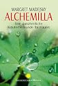 Alchemilla: Eine ganzheitliche Kräuterheilkunde für Frauen