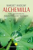 Alchemilla: Eine ganzheitliche Kr�uterheilkunde f�r Frauen