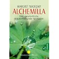 Alchemilla: Eine ganzheitliche Kr�uterheilkunde f�r Frauen
