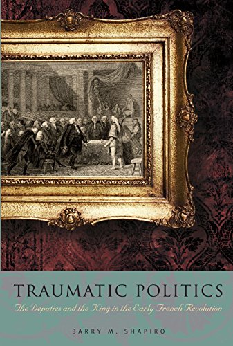 Traumatic Politics: The Deputies and the King in the Early French Revolution