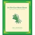 It's Not Easy Being Green: And Other Things to Consider