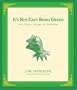 It's Not Easy Being Green: And Other Things to Consider