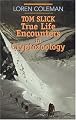 Tom Slick: True Life Encounters in Cryptozoology
