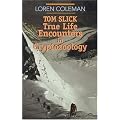 Tom Slick: True Life Encounters in Cryptozoology