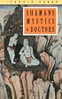 Shamans, Mystics and Doctors: A Psychological Inquiry into India and its Healing Traditions