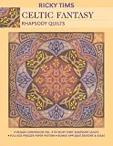 Celtic Fantasy--Rhapsody Quilts: Design Companion Volume 3 to Ricky Tims' Rhapsody Quilts - Full-Size Freezer Paper Pattern - Bonus Applique Designs & Ideas