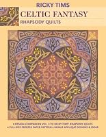 Celtic Fantasy--Rhapsody Quilts: Design Companion Volume 3 to Ricky Tims' Rhapsody Quilts - Full-Size Freezer Paper Pattern - Bonus Applique Designs & Ideas