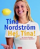 Image of Hej, Tina!: Die besten Rezepte von Schwedens Starköchin