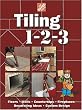 Tiling 1-2-3: Floors, Walls, Countertops, Fireplaces, Decorating Ideas, Custom Design (Home Depot ... 1-2-3)