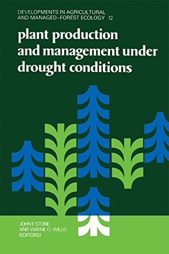 Plant Production and Management under Drought Conditions (Developments in Agricultural and Managed-Forest Ecology)