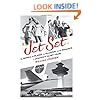 Jet Set: The People, the Planes, the Glamour, and the Romance in Aviation's Glory Years