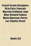Produkt-Bild: French Scenic Designers: M-M Paris, Francois Marcela-Froideval, Jean Vilar, Richard Peduzzi, Maria Bjornson, Pierre-Luc-Charles Ciceri
