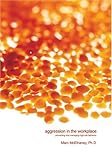 Aggression in the Workplace: Preventing and Managing High-Risk Behavior