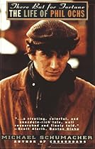 There But for Fortune: The Life of Phil Ochs There But for Fortune: The Life of Phil Ochs