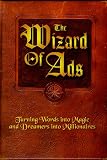 The Wizard of Ads: Turning Words into Magic and Dreamers into Millionaires